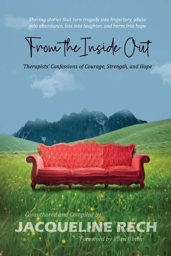 Cover image for From the Inside Out: Therapists' Confessions of Courage, Strength, and Hope