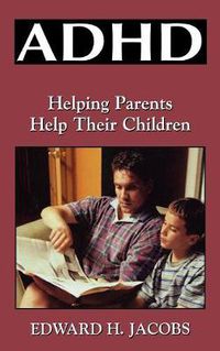 Cover image for ADHD: Helping Parents Help Their Children