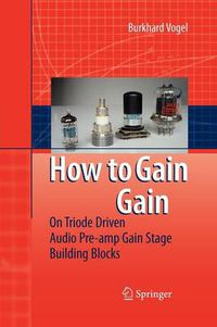 Cover image for How to gain gain: A Reference Book on Triodes in Audio Pre-Amps