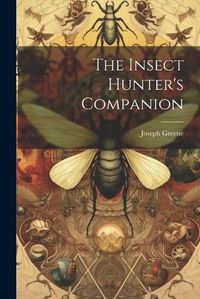 Cover image for The Insect Hunter's Companion