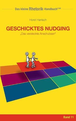 Cover image for Rhetorik-Handbuch 2100 - Geschicktes Nudging: Das versteckte Anschubsen