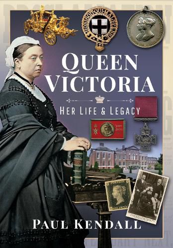 Queen Victoria: Her Life and Legacy