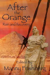 Cover image for After the Orange: Ruin and Recovery