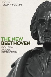 Cover image for The New Beethoven: Evolution, Analysis, Interpretation