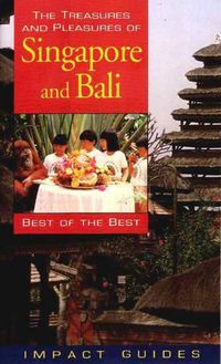 Cover image for The Treasures and Pleasures of Singapore and Bali