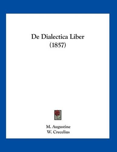 Cover image for de Dialectica Liber (1857)