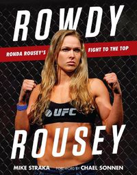 Cover image for Rowdy Rousey: Ronda Rousey's Fight to the Top