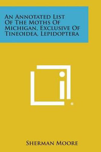 Cover image for An Annotated List of the Moths of Michigan, Exclusive of Tineoidea, Lepidoptera