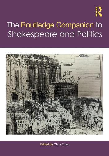 Cover image for The Routledge Companion to Shakespeare and Politics