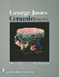 Cover image for George Jones Ceramics: 1861-1951