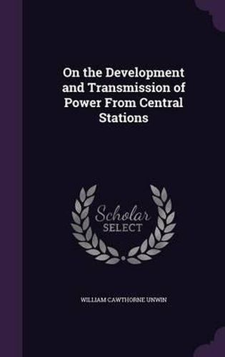 Cover image for On the Development and Transmission of Power from Central Stations