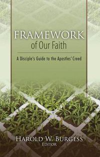 Cover image for Framework of Our Faith: A Disciple's Guide to the Apostles' Creed