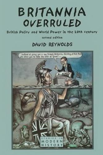 Britannia Overruled: British Policy and World Power in the Twentieth Century