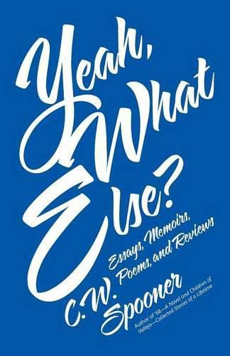 Cover image for Yeah, What Else?