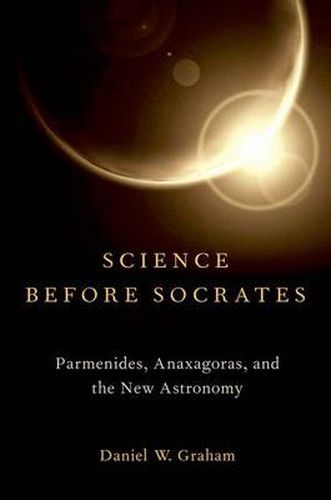 Cover image for Science before Socrates: Parmenides, Anaxagoras, and the New Astronomy