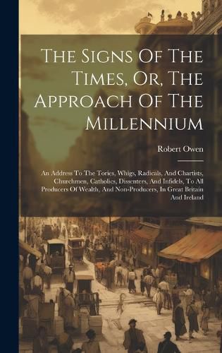 Cover image for The Signs Of The Times, Or, The Approach Of The Millennium