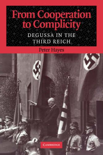 Cover image for From Cooperation to Complicity: Degussa in the Third Reich