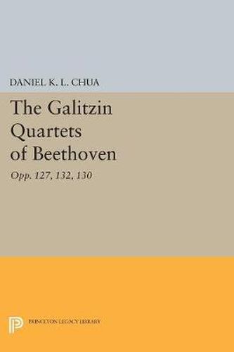 Cover image for The Galitzin Quartets of Beethoven: Opp. 127, 132, 130