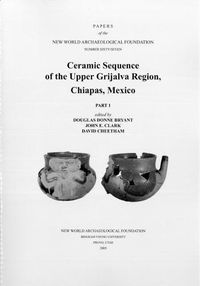 Cover image for Ceramic Sequence of the Upper Grijalva Region, Chiapas, Mexico, Volume 67: Number 67 Part 1 & Part 2