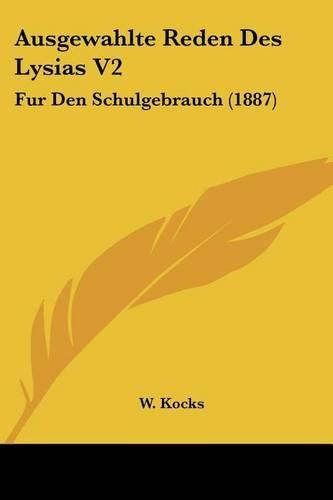 Cover image for Ausgewahlte Reden Des Lysias V2: Fur Den Schulgebrauch (1887)