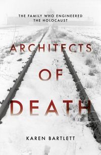 Cover image for Architects of Death: The Family Who Engineered the Holocaust