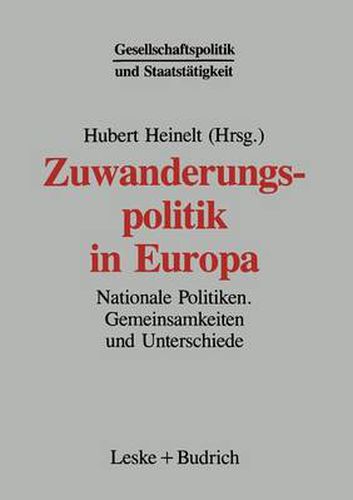 Zuwanderungspolitik in Europa: Nationale Politiken -- Gemeinsamkeiten Und Unterschiede