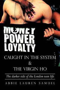 Cover image for Caught in the System & the Virgin Ho: The Darker Side of the London Teen Life