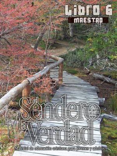 Cover image for El Sendero de La Verdad, Libro 6 (Maestro): Material de Educacion Cristiana para Jovenes y Adultos