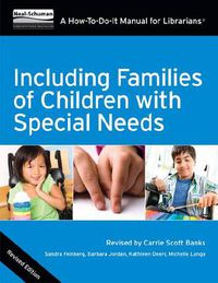 Cover image for Including the Families of Children with Special Needs: A How-To-Do-It Manual for Librarians