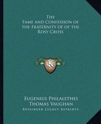 Cover image for The Fame and Confession of the Fraternity of of the Rosy Cross