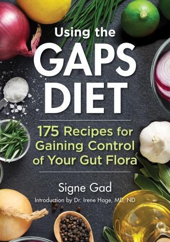 Cover image for Using the Gaps Diet: 175 Recipes for Gaining Control of Your Gut Flora