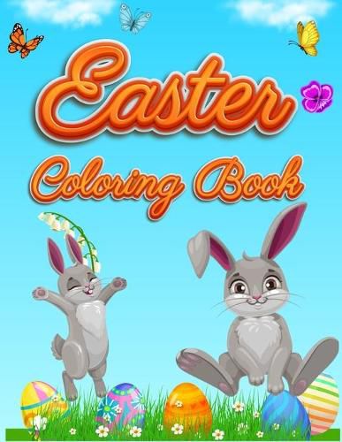 Cover image for Easter Coloring Book: For Kids Toddlers and Preschool Adorable Easter Bunnies, Beautiful Spring Flowers and Charming Easter Eggs