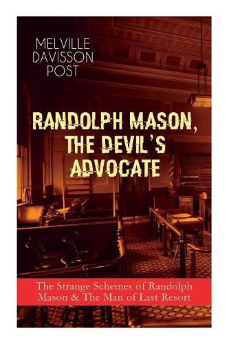 Randolph Mason, the Devil's Advocate: The Strange Schemes of Randolph Mason & The Man of Last Resort: The Corpus Delicti, Two Plungers of Manhattan, Woodford's Partner, The Error of William Van Broom...