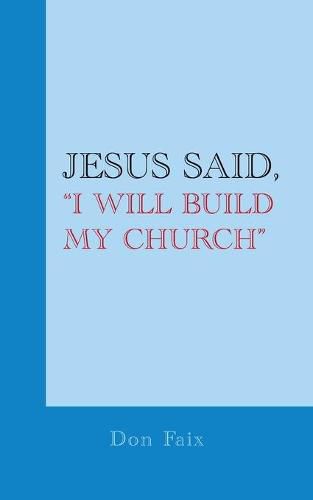 Cover image for Jesus Said, "I Will Build My Church"