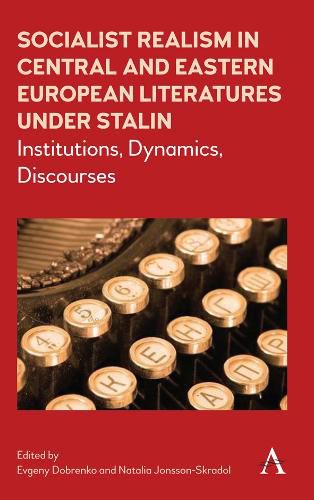 Cover image for Socialist Realism in Central and Eastern European Literatures under Stalin: Institutions, Dynamics, Discourses
