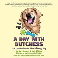 Cover image for A Day with Dutchess: Life Lessons from a Blind Therapy Dog