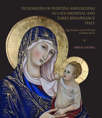 Techniques of Painting and Gilding in Late Medieval and Early Renaissance Italy