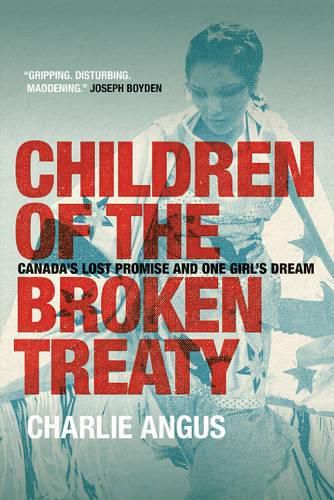 Cover image for Children of the Broken Treaty: Canada's Lost Promise and One Girl's Dream