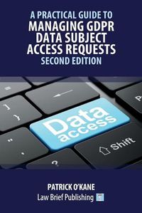 Cover image for A Practical Guide to Managing GDPR Data Subject Access Requests - Second Edition