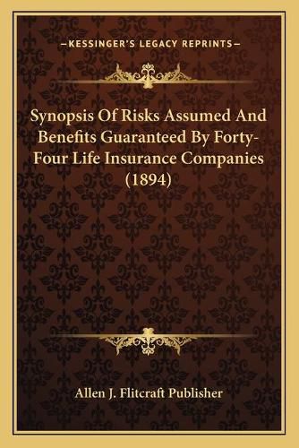 Synopsis of Risks Assumed and Benefits Guaranteed by Forty-Four Life Insurance Companies (1894)