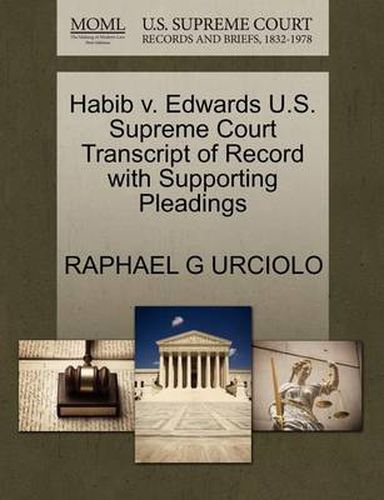 Cover image for Habib V. Edwards U.S. Supreme Court Transcript of Record with Supporting Pleadings