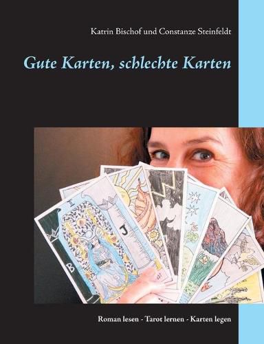 Cover image for Gute Karten, schlechte Karten: Roman lesen - Tarot lernen - Karten legen
