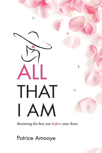 Cover image for All That I Am: Becoming the best you before your Boaz