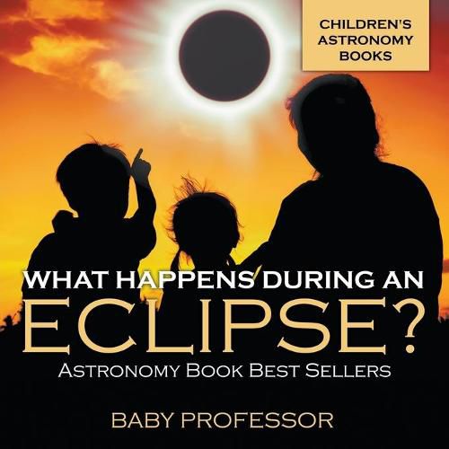 Cover image for What Happens During An Eclipse? Astronomy Book Best Sellers Children's Astronomy Books