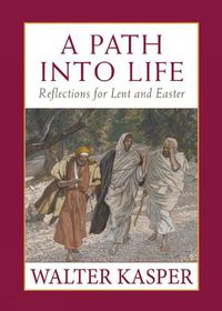 Cover image for A Path into Life: Reflections for Lent and Easter