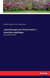 Cover image for Aufzeichnungen des Prinzen Kraft zu Hohenlohe-Ingelfingen: Aus meinem Leben