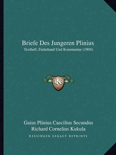 Briefe Des Jungeren Plinius: Textheft, Einlettund Und Kommentar (1904)