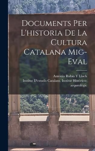 Cover image for Documents Per L'historia De La Cultura Catalana Mig-Eval