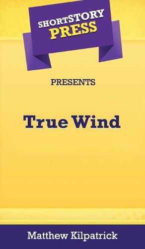 Cover image for Short Story Press Presents True Wind