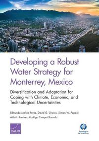 Cover image for Developing a Robust Water Strategy for Monterrey, Mexico: Diversification and Adaptation for Coping with Climate, Economic, and Technological Uncertainties